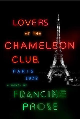 Prose, Francine: Lovers at the Chameleon Club, Paris 1932