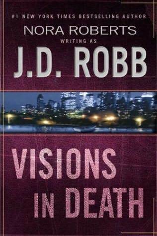 Robb, J. D.: Visions in Death (In Death #19)