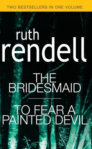 Rendell, Ruth: Bridesmaid / To Fear A Painted Devil, The