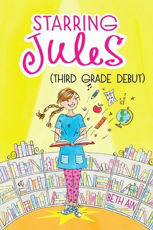 Starring Jules: Third Grade Debut  Beth Ain