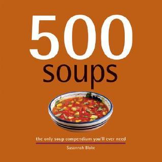 Blake, Susannah: 500 Soups