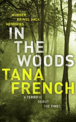 French, Tana: In the Woods (Dublin Murder Squad #1)