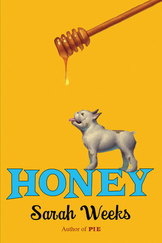 Honey  Sarah Weeks