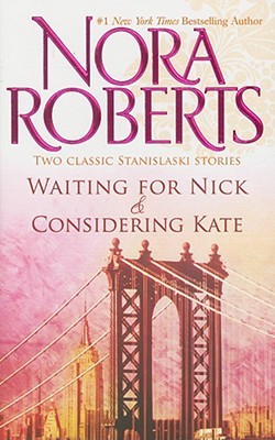 Roberts, Nora: Waiting for Nick & Considering Kate (5/6)