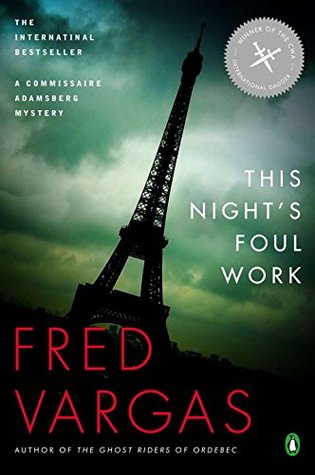 Vargas, Fred :This Night's Foul Work (Commissaire Adamsberg #7)