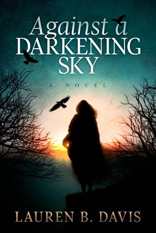 Davis, Lauren: Against A Darkening Sky