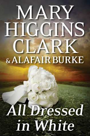 Clark, Mary Higgins: All Dressed in White (Under Suspicion #3)