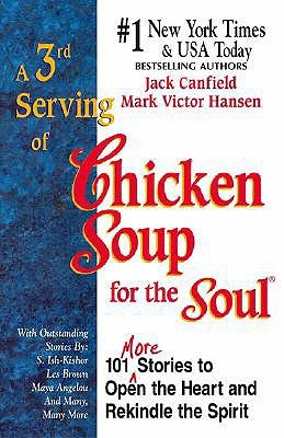 3rd Serving of Chicken Soup for the Soul: 101 More Stories To Open the Heart and Rekindle the Spirit, A