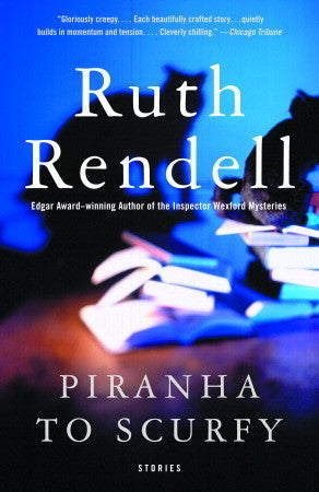 Rendell, Ruth: Piranha to Scurfy: And Other Stories
