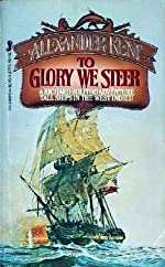Kent, Alexander: To Glory We Steer (Richard Bolitho #7)