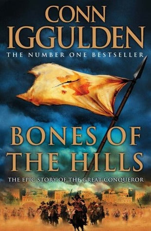 Iggulden, Conn:  Bones of the Hills (Conqueror #3)