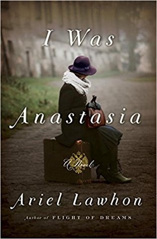 Lawhon, Ariel: I Was Anastasia