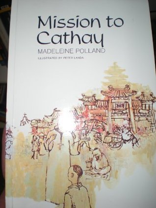 Mission to Cathay  Madeleine A. Polland