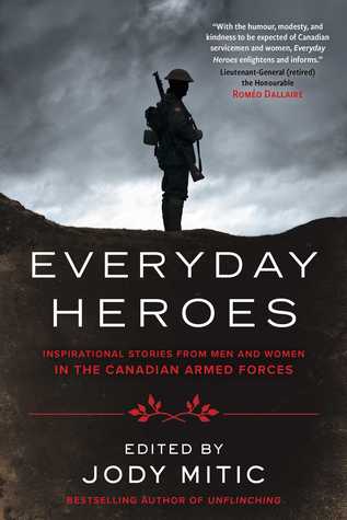 Mitic, Jody: Everyday Heroes: Inspirational Stories from Men and Women in the Canadian Armed Forces