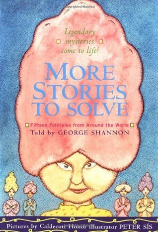 More Stories to Solve: Fifteen Folktales from Around the World  George Shannon