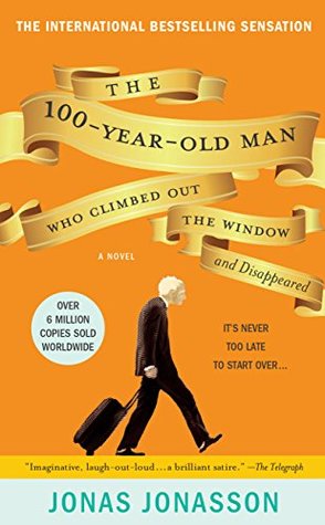 Jonasson, Jonas: The 100-Year-Old Man Who Climbed Out the Window and Disappeared (The Hundred-Year-Old Man #1)