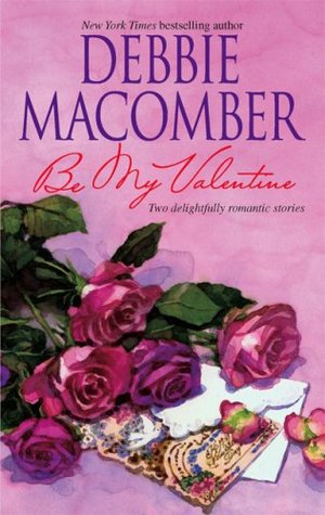 Macomber, Debbie: Be My Valentine: My Funny Valentine / My Hero