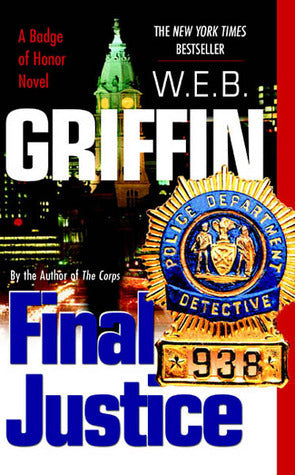 Badge of Honor #8 Final Justice W.E.B. Griffin