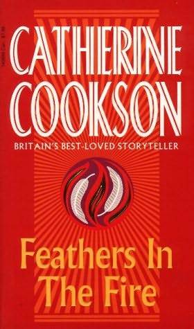 Cookson, Catherine: Feathers in the Fire