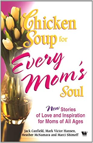 Chicken Soup for Every Mom's Soul