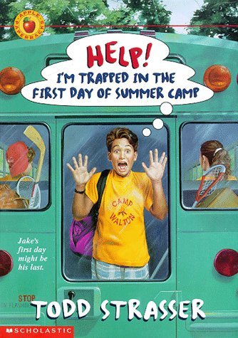 Help! I'm Trapped... Help! I'm Trapped in the First Day of Summer Camp  Todd Strasser