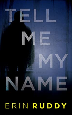 Ruddy, Erin:  Tell Me My Name