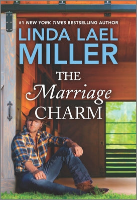 Miller, Linda Lael: Marriage Charm, The (The Brides of Bliss County #2)