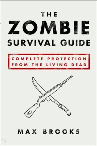 Brooks, Max: Zombie Survival Guide: Complete Protection from the Living Dead, The