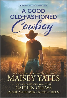 Yates, Maisey: Good Old-Fashioned Cowboy, A (Jasper Creek #2)