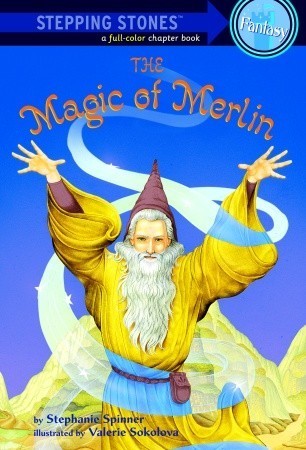 The Magic of Merlin  Stephanie Spinner