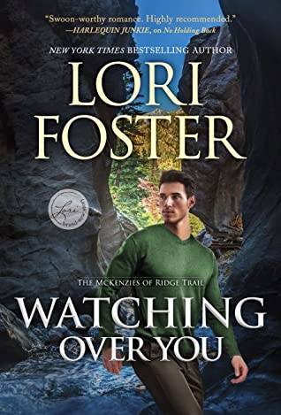 Foster, Lori: Watching Over You (McKenzies of Ridge Trail #3)
