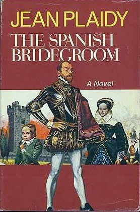 Plaidy, Jean: Spanish Bridegroom, The (Tudor Saga #10)