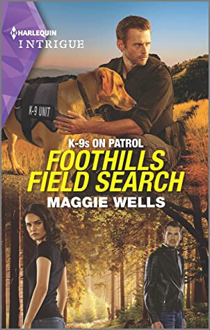Wells, Maggie: Foothills Field Search (K-9s on Patrol #3)