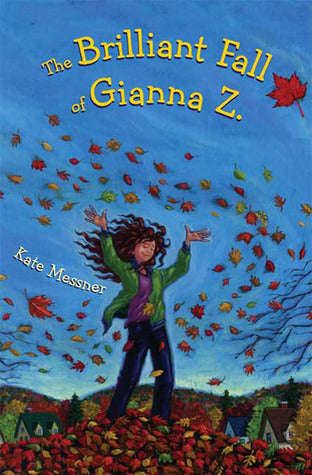 The Brilliant Fall of Gianna Z.  Kate Messner