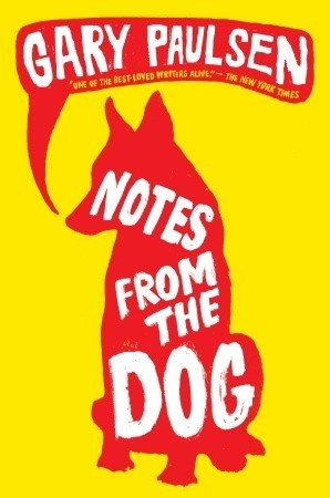 Notes from the Dog  Gary Paulsen