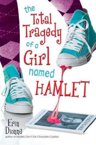 The Total Tragedy of a Girl Named Hamlet  Erin Dionne