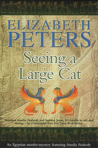 Peters, Elizabeth: Seeing a Large Cat (Amelia Peabody #9)