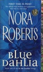 Roberts, Nora: Blue Dahlia (In the Garden #1)