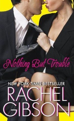 Gibson, Rachel: Nothing But Trouble (Chinooks Hockey Team #5)