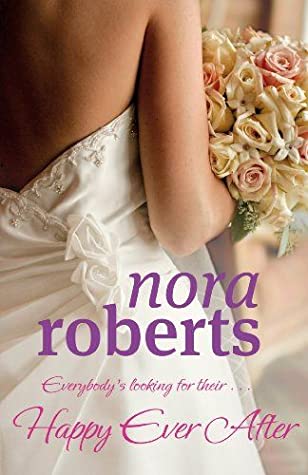 Roberts, Nora: Happy Ever After (Bride Quartet #4)