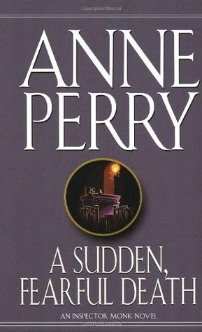 Perry, Anne: Sudden, Fearful Death, A (William Monk #4)
