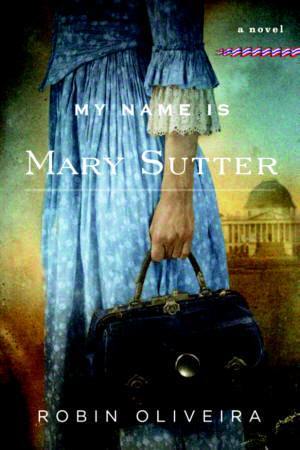 Oliveira, Robin: My Name Is Mary Sutter (#1)