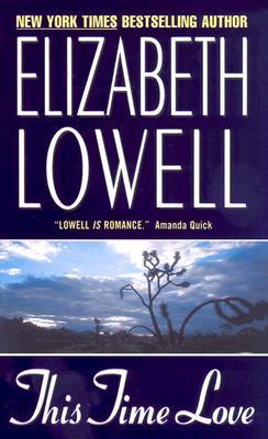 Lowell, Elizabeth: This Time Love