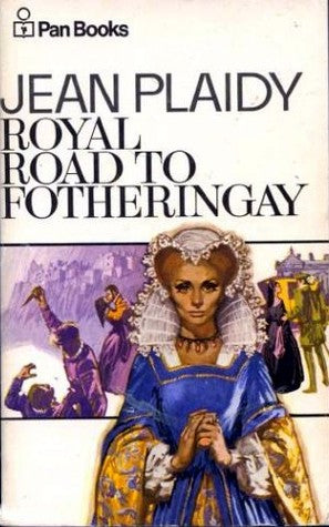 Plaidy, Jean: Royal Road to Fotheringay (Stuart Saga, #1)