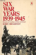 Broadfoot, Barry: Six War Years 1939-1945: Memories of Canadians at Home an Abroad