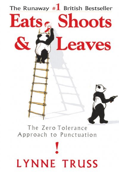 Truss, Lynne: Eats, Shoots & Leaves: The Zero Tolerance Approach to Punctuation