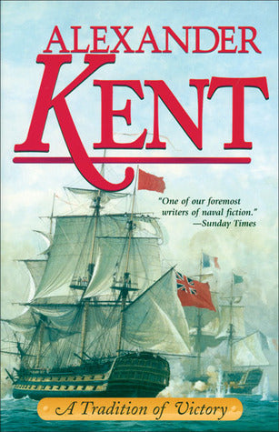 Kent, Alexander: Tradition of Victory, A (Richard Bolitho #16)