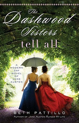 Pattillo, Beth: Dashwood Sisters Tell All, The: A Modern-Day Novel of Jane Austen (Adventures with Jane Austen and her Legacy #3)