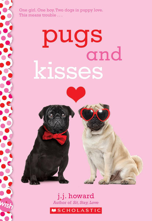 Pugs and Kisses: A Wish Novel