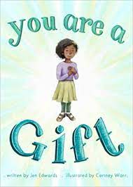 You are a Gift by Jen Edwards (Local Author)